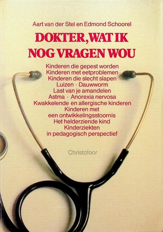 Stel, Aart van der / Edmond Schoorel - Dokter, wat ik nog vragen wou