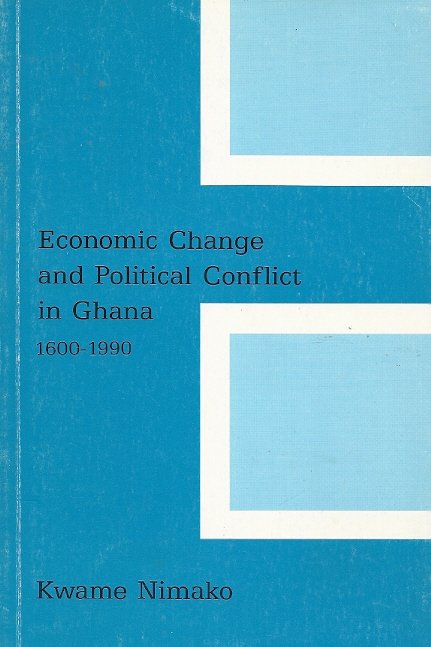 KWAME NIMAKO - Economic change and political conflict in Ghana -1600-1990