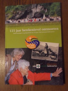 Nicolien Hendriks-Buysse; Hettie Buts-van der Ven; - 125 jaar betekenisvol ontmoeten. Jubileumuitgave ter gelegenheid van 125 jaar VNB Nationale Bedevaarten
