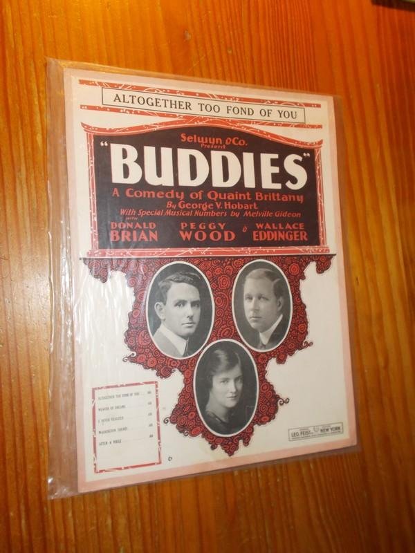HOBART, GEORGE V., - Altogether too fond of you. Selwyn & co presents "Buddies", a comedy of quaint Brittany (..). With Donald Brian, Peggy Wood & Wallace Eddinger.
