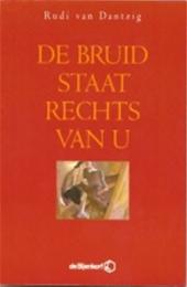 Dantzig (Amsterdam, August 4, 1933), Rudi van - De bruid staat rechts van u - Het huwelijksgeluk van een jong echtpaar wordt bedreigd als de man benaderd wordt door een homoseksuele kennis. Uitg. tgv De Literaire Boekenmaand gehouden in maart 1997 in de Bijenkorf Boekhandels