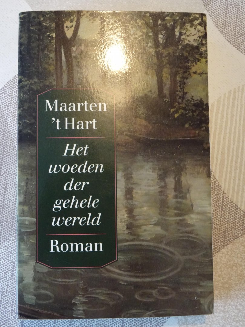 Hart, M. 't - Het woeden der gehele wereld