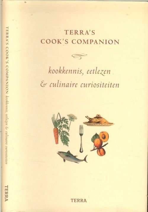 Scheepmaker, Anne   bewerking   ..  vertaling door Ria Loohuizen - Terra`s Cook`s Companion. Kookkennis, eetlezen en culinaire curiositeiten.