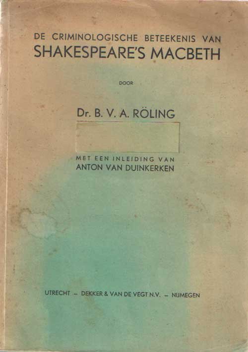 Röling, B.V.A. - De criminologische beteekenis van Shakespeare's Macbeth, Met een inleiding van Anton van Duinkerken.
