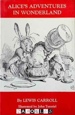 Lewis Carroll, John Tenniel - Alice's adventures in wonderland