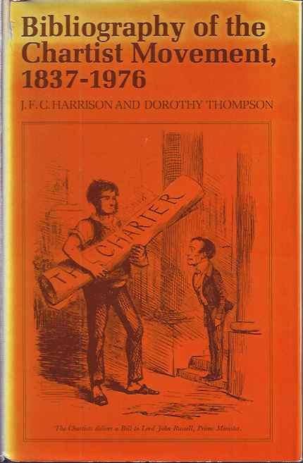 Harrison, J.F.C. and Dorothy Thompson. - Bibliography of the Chartist Movement, 1837-1976.