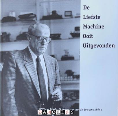 Stef Jacobs - De liefste machine ooit uitgevonden. Willem Frederik Hermans en de typemachine