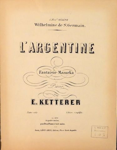 Ketterer, Eugène: - L`Argentine. Fantaisie-Mazurka pour piano [Op. 21]