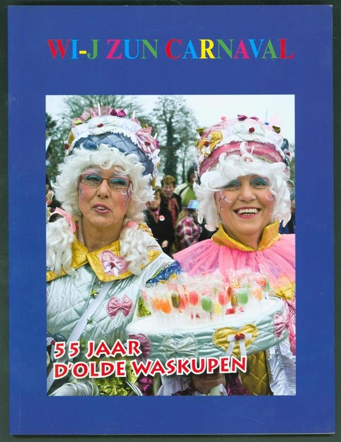 Reumer, Sjaak., Olde Waskupen ('s-Heerenberg) - Wi-j zun carnaval : 55 jaar d'Olde Waskupen , Wij zun carnaval