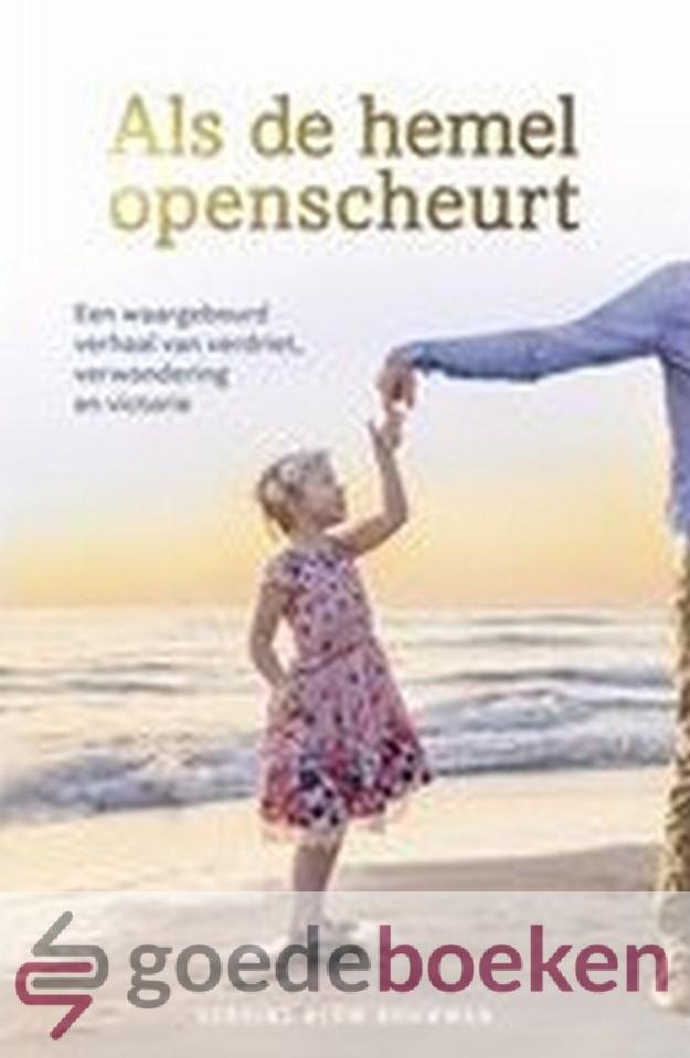 Blom-Bouwman, Gerdine - Als de hemel openscheurt --- Een waargebeurd verhaal van verdriet, verwondering en victorie