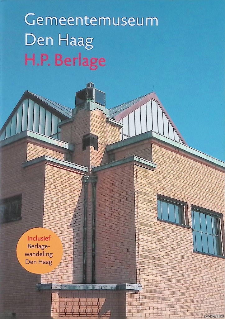 Singelenberg P. - Gemeentemuseum Den Haag: H.P. Berlage