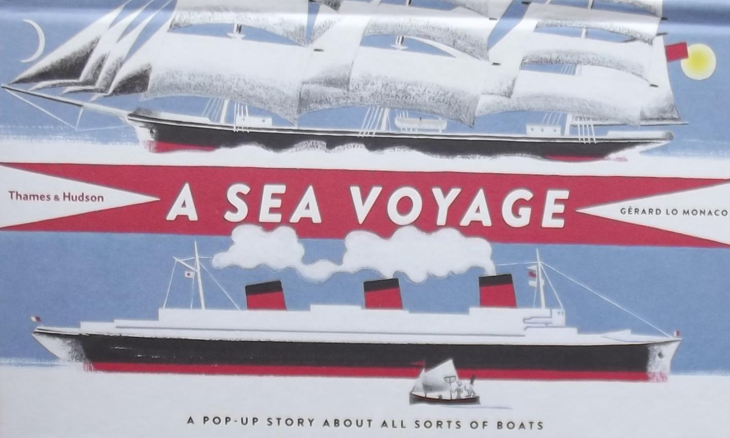 Gerard Lo Monaco - A Sea Voyage / A Pop-up Story About All Sorts of Boats