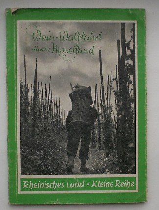 CHRISTOFFEL, KARL, - Wein-Wallfahrt durchs Moselland. Wingerte, Weinorte, Winzer, Weinhofe in 36 Bildern.