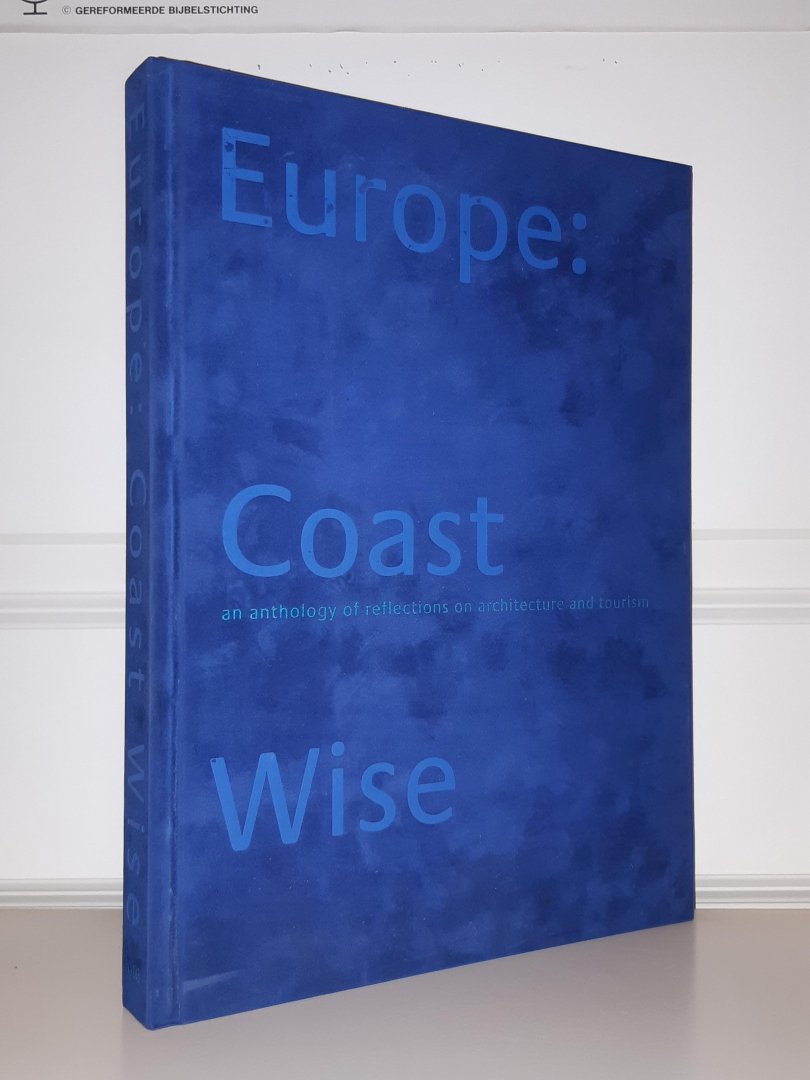 Vries, Donna de - Europe: Coast Wise. An anthology of reflections on architecture and tourism