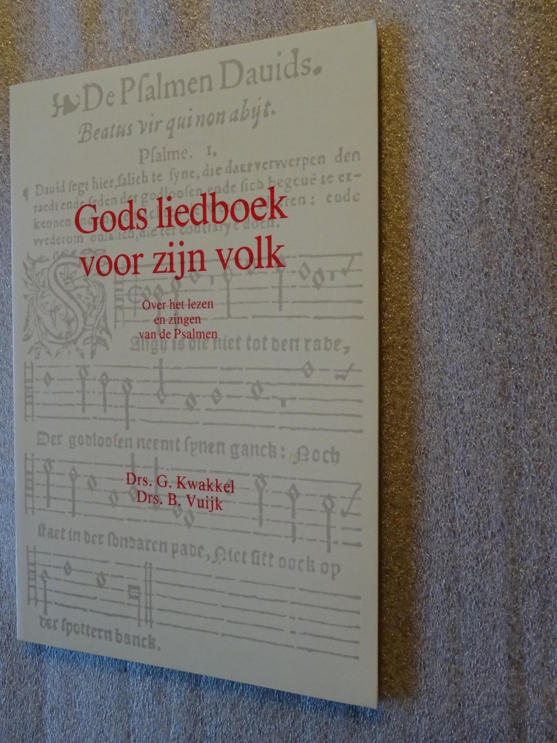 Kwakkel, Drs.G./Vuijk, drs.B. - Gods liedboek voor zijn volk