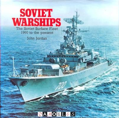John Jordan - Soviet Warships. The Soviet Surface Fleet 1960 to the present.