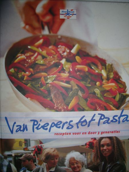 Leenders-de Vries, Carin, eindredactie - Van piepers tot pasta, recepten voor en door 3 generaties