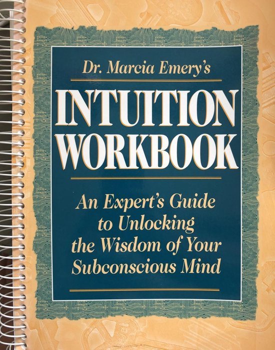 Emery, Marcia - Dr. Marcia Emery's Intuition Workbook