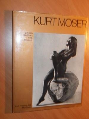 Moser, Kurt - Kurt Moser 1926 - 1982. Bronzeplastiken und Skizzen