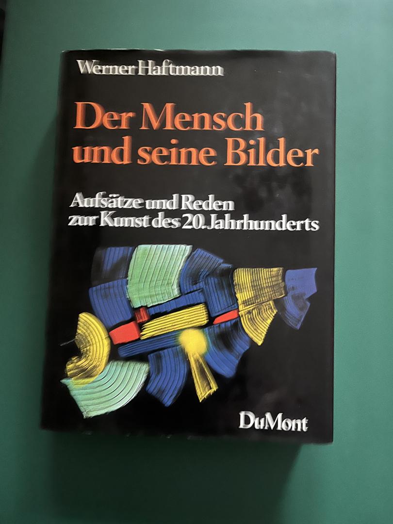 Haftmann, Werner - Der Mensch und seine Bilder. Aufsätze und Reden zur Kunst des 20. Jahrhunderts