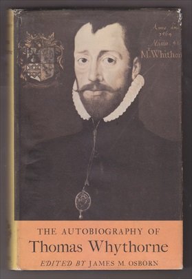 WHYTHORNE, THOMAS (1528 - 1598) - The autobiography of Thomas Whythorne. [[EDITED BY JAMES M. OSBORN]