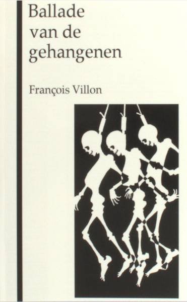 Villon, François. - Ballade van de gehangenen.
