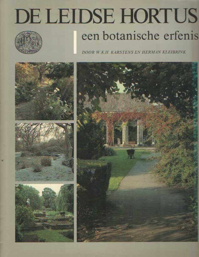 KARSTENS, W.K.H. & HERMAN KLEIBRINK - De leidse hortus. Een botanische erfenis