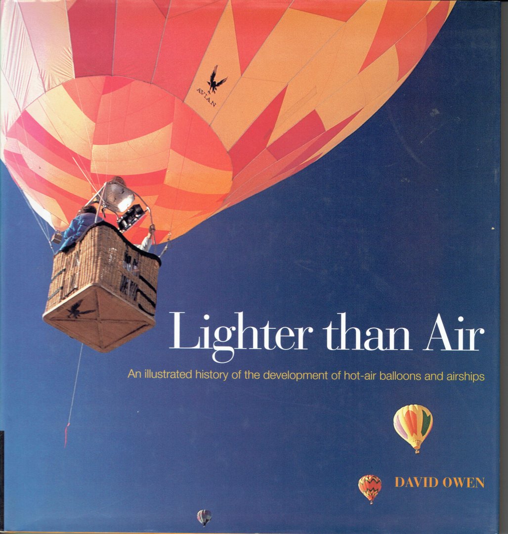 Owen, David - Lighter than Air; An illustrated history of the development of hot-air balloons and airships