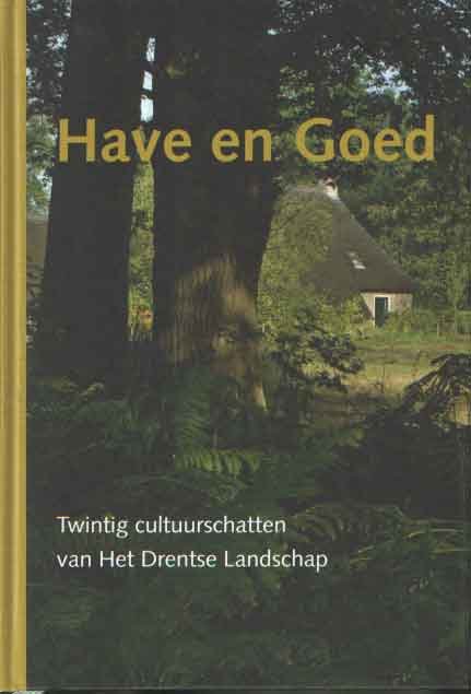 BOIVIN, BERTUS - Have en Goed. Twintig cultuurschatten van Het Drentse Landschap.