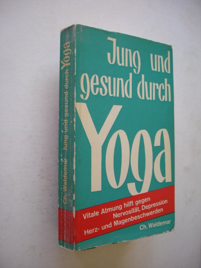 Waldemar, Ch. - Jung und gesund durch Yoga, Atme dich gesund