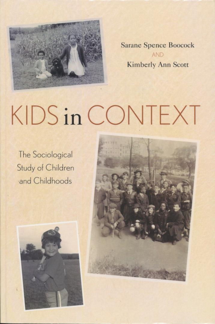 Boocock, Sarane Spence / Scott, Kimberly Ann - Kids in Context / The Sociological Study of Children and Childhoods