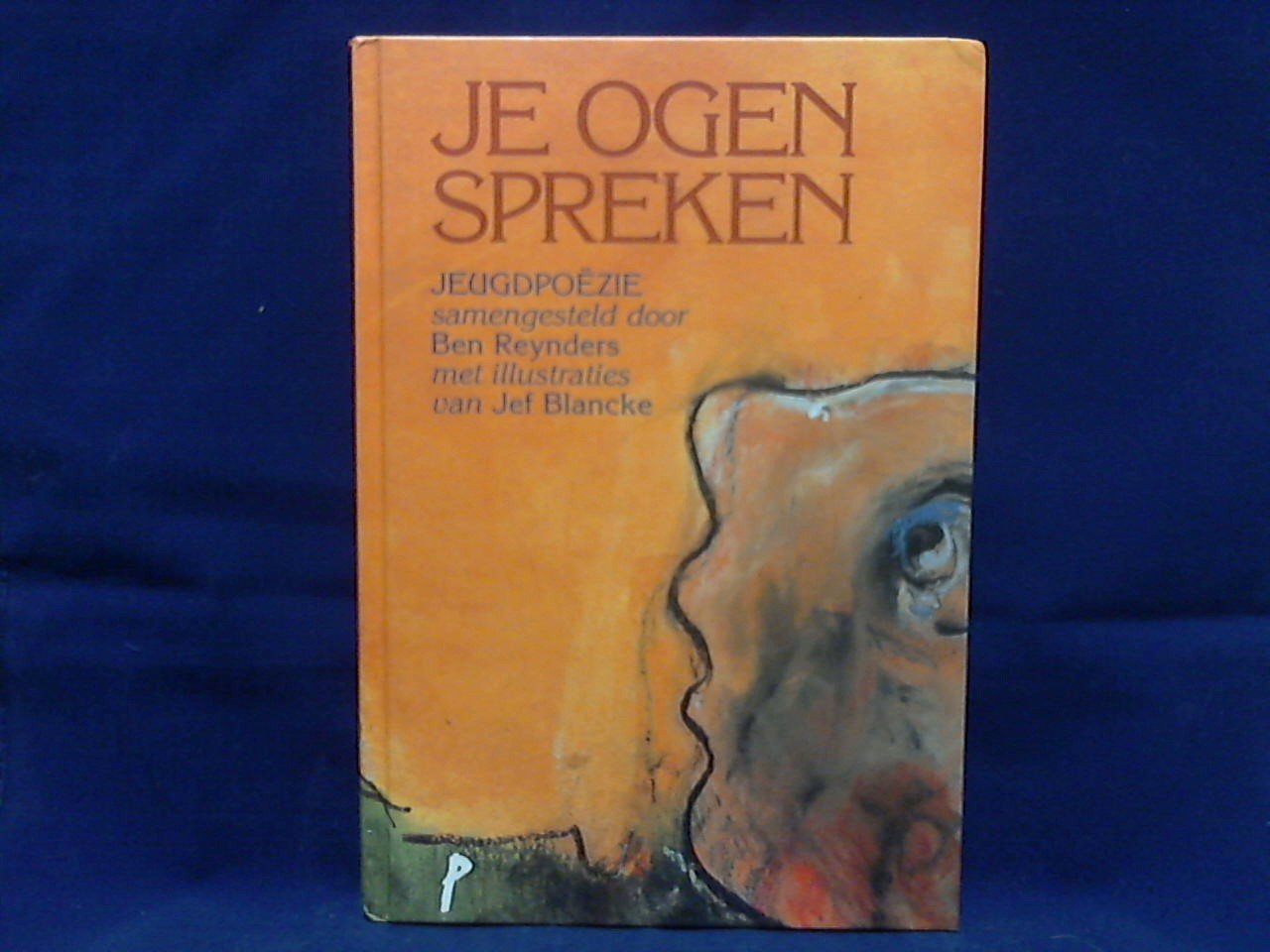 Reynders Ben, Straeten Herman Vander e.a. samenstelling - Je ogen spreken, jeugdpoëzie, gedichten van kinderen, tieners en jonge volwassenen over verdraagzaamheid