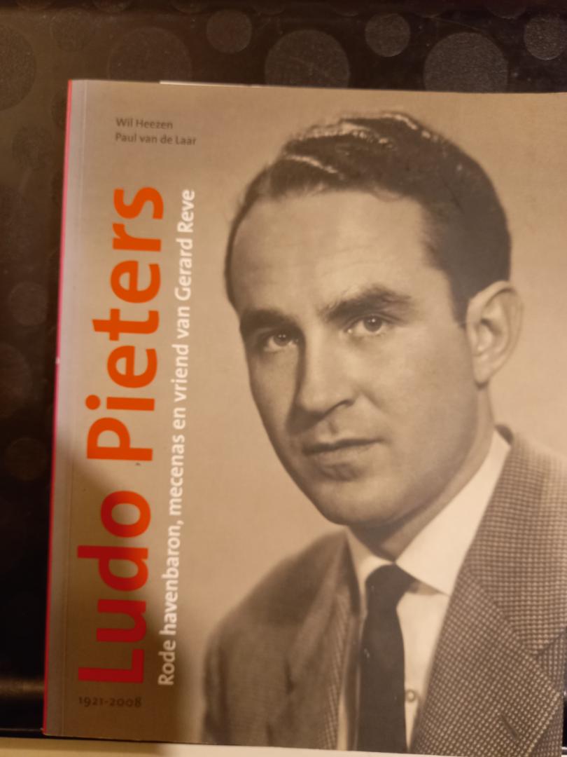 Heezen, Wil en Laar, Paul van de - Ludo Pieters 1921-2008. Rode havenbaron, mecenas en vriend van Gerard Reve.