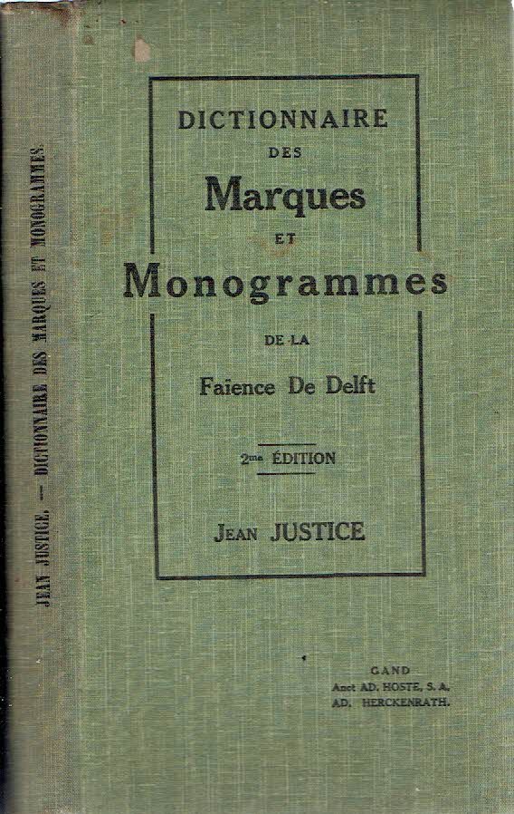 JUSTICE, Jean - Dictionnaire des Marques & Monogrammes da la Faience de Delft. 2 Édition revue et augmentée.