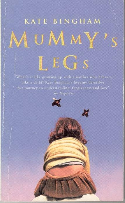 Bingham, Kate - Mummy`s legs