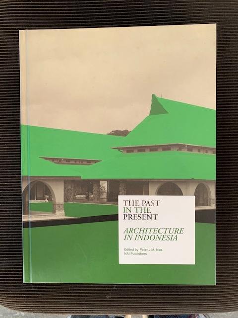Nas, P. - The Past in the Present: Architecture in Indonesia