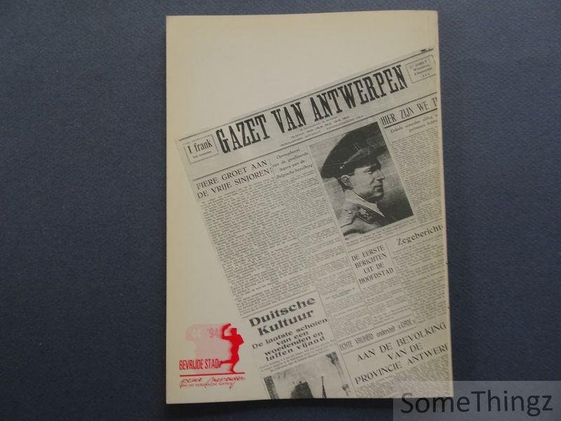 Luc Gorsel, Jules Trappeniers, e.a. - Antwerpen 50 jaar bevrijd. 1944-1994.