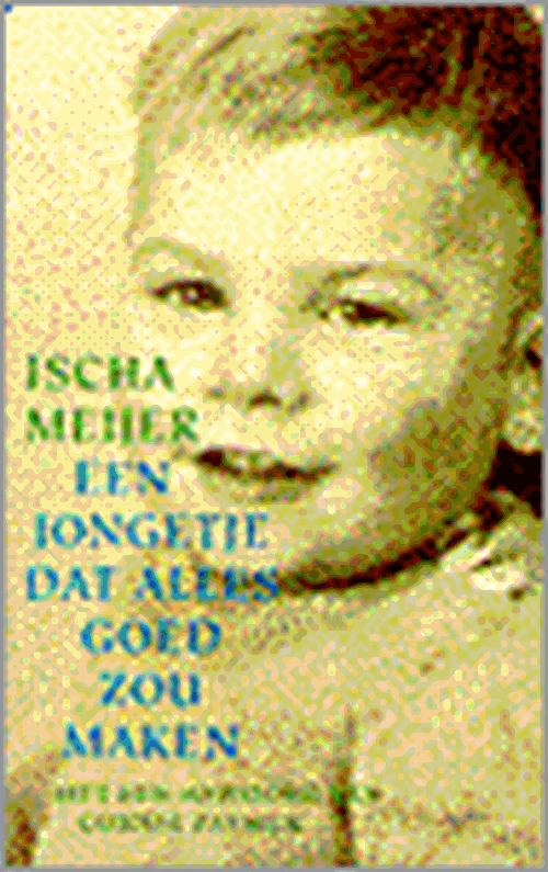 Ischa Meijer & Rob Grootendorst - Een jongetje dat alles goed zou maken