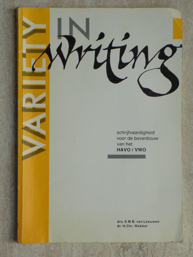 Leeuwen, E.M.B. van, Wekker,H.Chr. - Variety in writing / druk 1.Schrijfvaardigheid voor de bovenbouw van het HAVO/VWO.