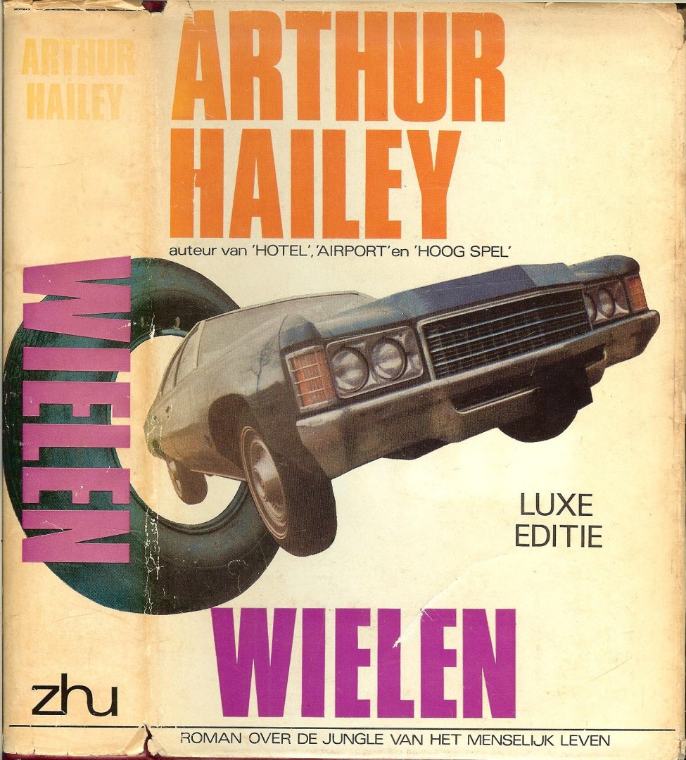 Hailey, Arthur  de Vertaling is van  Johan van Wijk Bandontwerp Charles Burki - Wielen.