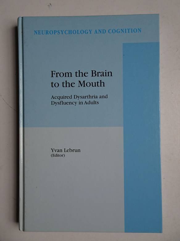 Lebrun, Yvan (ed.). - From the brain to the mouth; aquired dysarthria and dysfluency in adults.