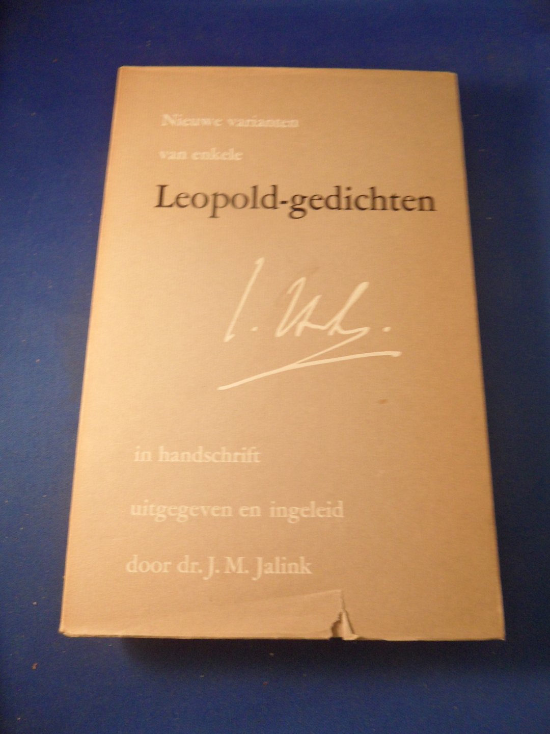 Leopold, J.H. - Nieuwe varianten van enkele Leopold-gedichten. In handschrift uitgegeven en ingeleid door dr. J.M. Jalink