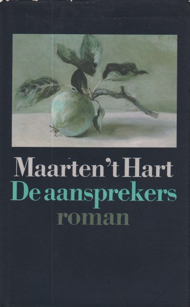 Hart, Maarten 't - De aansprekers. Roman van vader en zoon