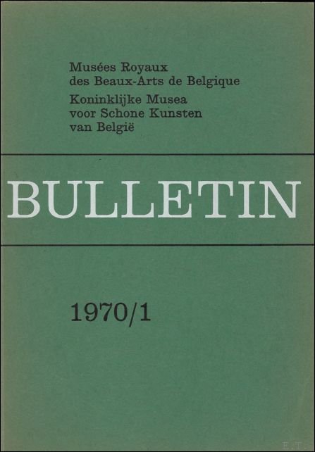 Coll. - BULLETIN. KONINKLIJK MUSEA SCHONE KUNSTEN BELGIE/ MUSEES ROYAUX DES BEAUX - ARTS DE BELGIQUE 1970/ 1.