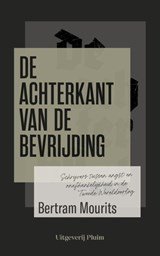 De achterkant van de bevrijding - Schrijvers tussen angst en onafhankelijkheid in de Tweede Wereldoorlog
