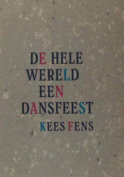 Fens, Kees. - De hele wereld een dansfeest.