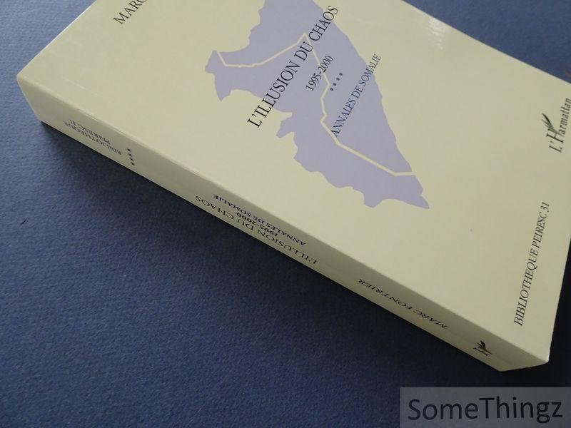 Marc Fontrier. - L'illusion du chaos. Annales de Somalie. 1995-2000 : Du rettrait des nations unies à la conférence d'Arta.