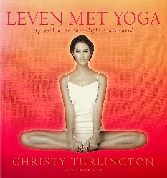 Turlington, Christy - Leven met yoga. Op zoek naar innerlijke schoonheid