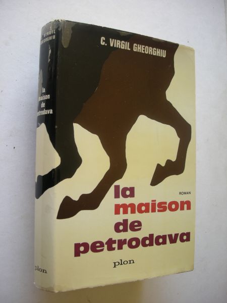 Gheorghiu, C.Virgil /  traduit du roumain par Livia Lamoure - La maison de Petrodava