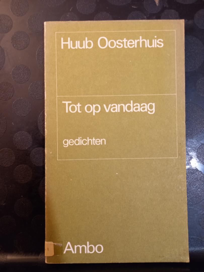 Oosterhuis, Huub - Tot op vandaag. Gedichten.